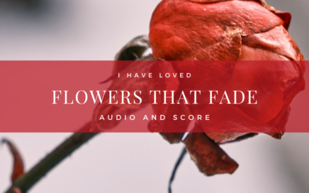 I have loved flowers that fade